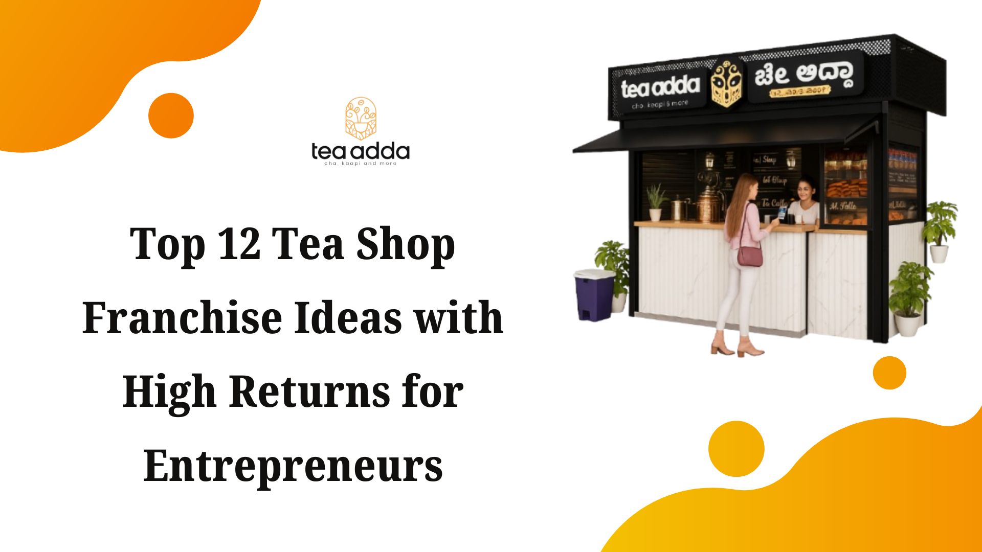 Top 12 Tea Shop Franchise Ideas with High Returns for Entrepreneurs