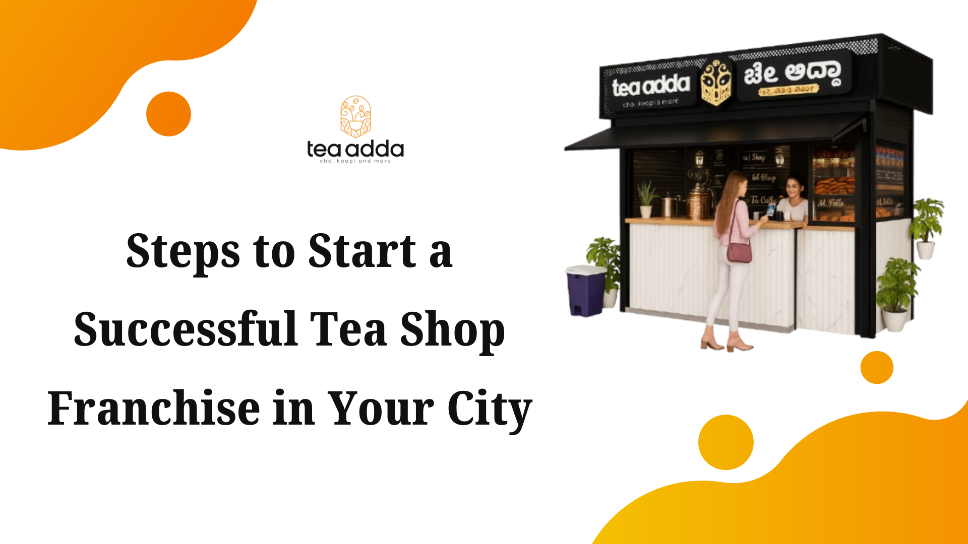 Steps to Start a Successful Tea Shop Franchise in Your City