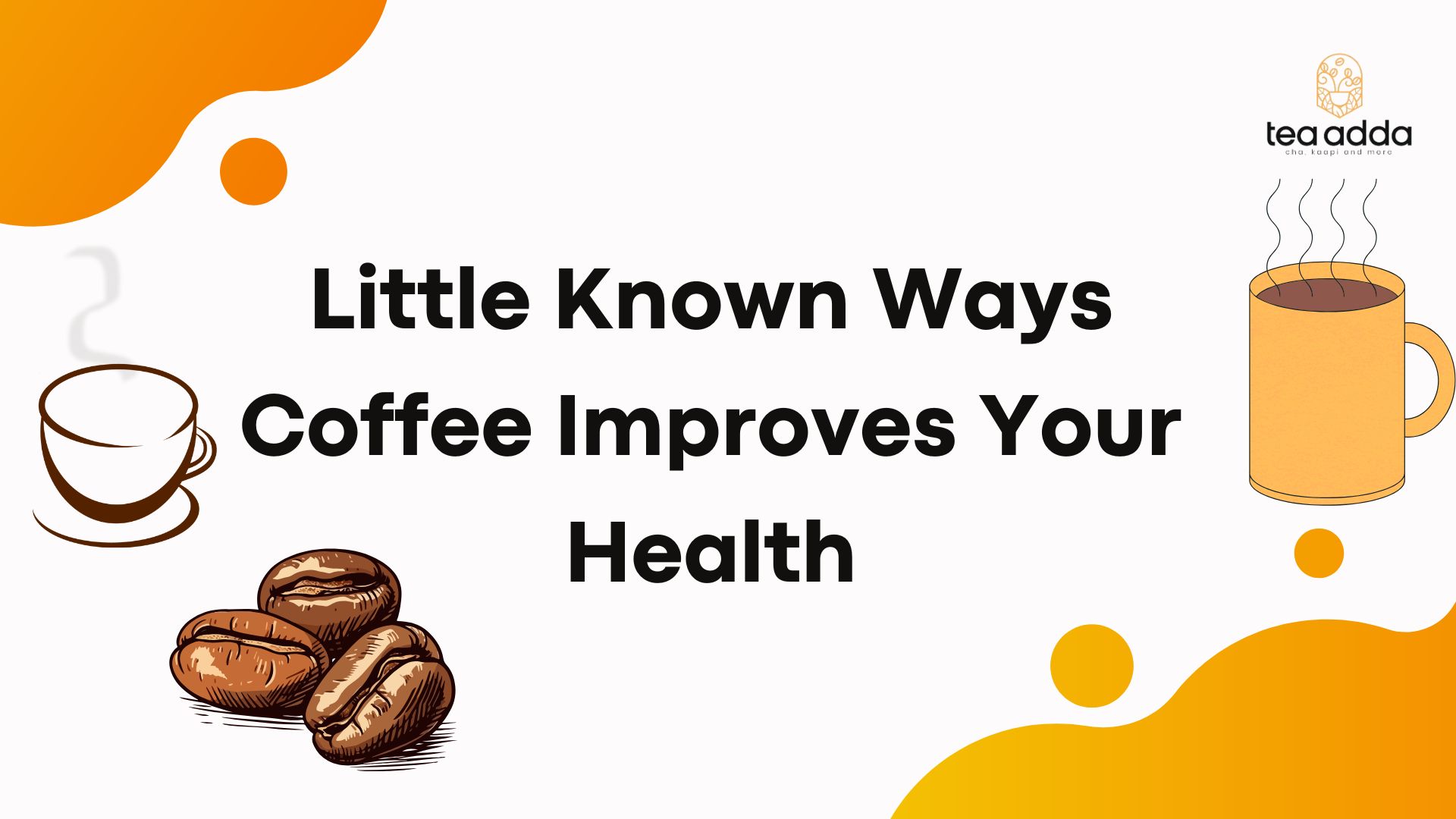 Little Known Ways Coffee Improves Your Health