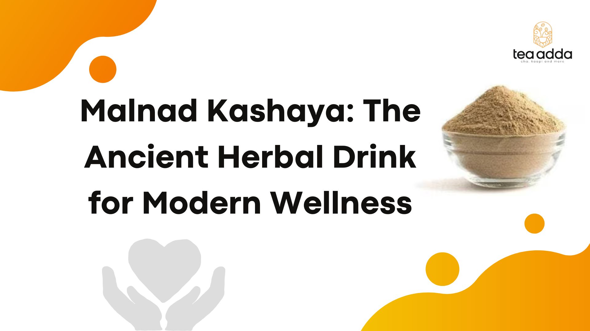 Malnad Kashaya: The Ancient Herbal Drink for Modern Wellness