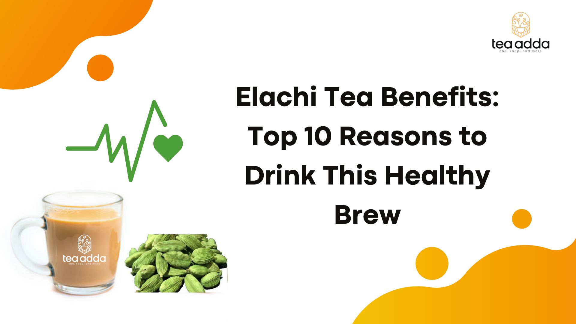 Elachi Tea Benefits: Top 10 Reasons to Drink This Healthy Brew