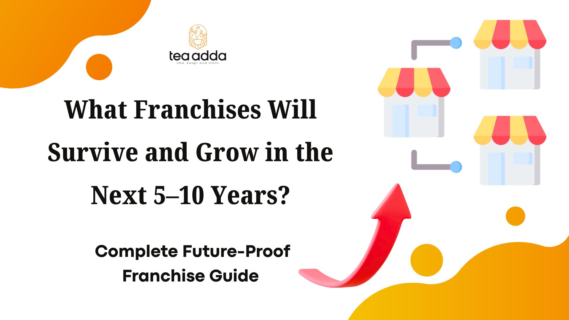 What Franchises Will Survive and Grow in the Next 5–10 Years? - Complete Future-Proof Franchise Guide