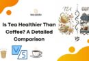 Is Tea Healthier Than Coffee? A Detailed Comparison