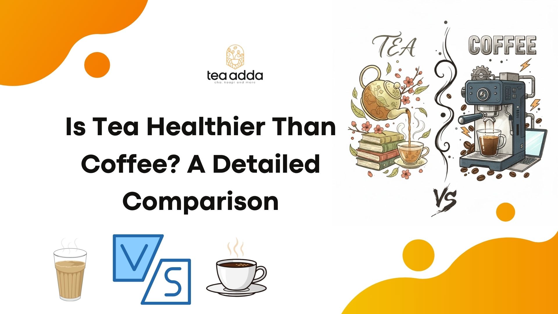 Is Tea Healthier Than Coffee? A Detailed Comparison