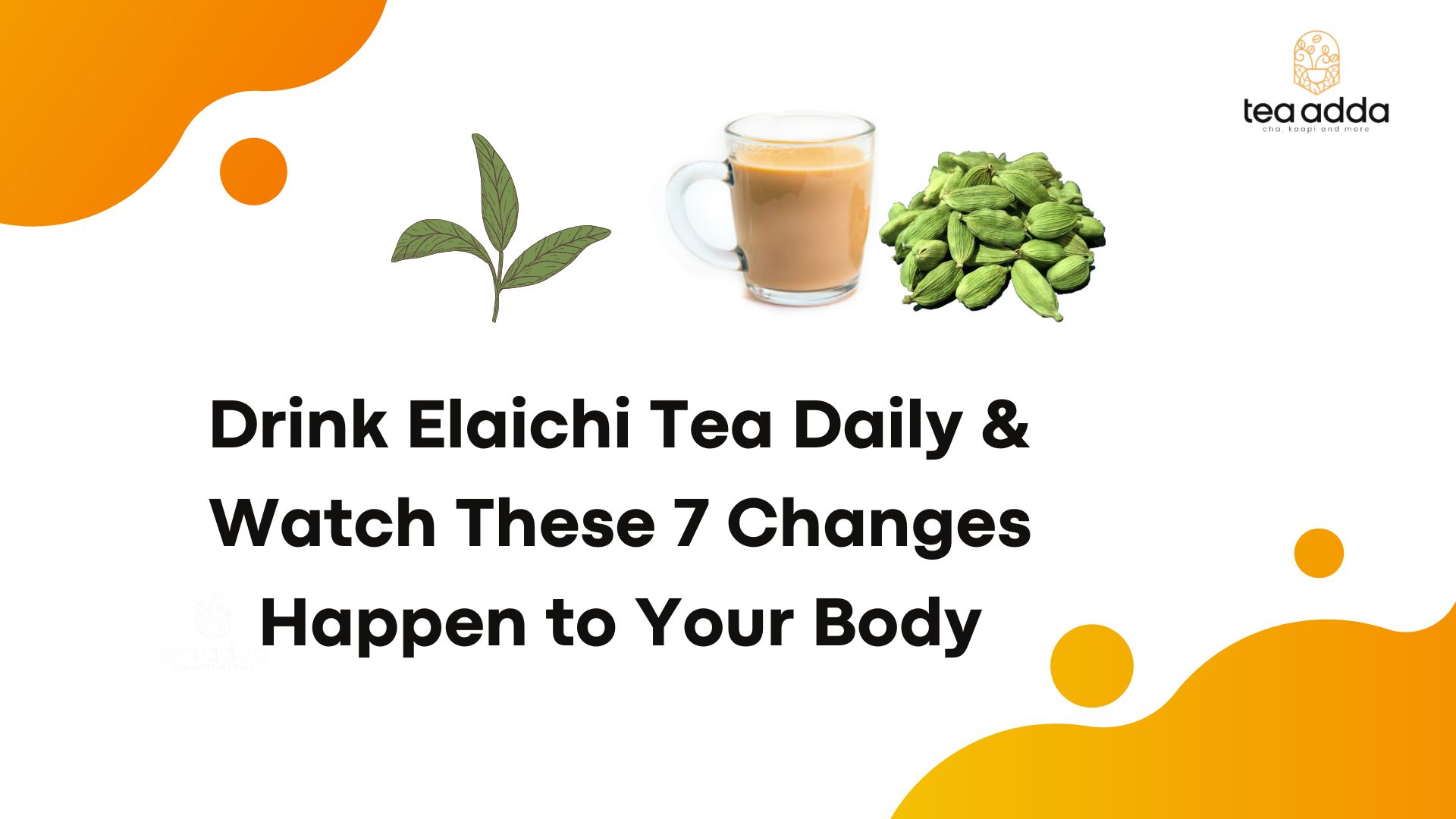 Drink Elaichi Tea Daily & Watch These 7 Changes Happen to Your Body