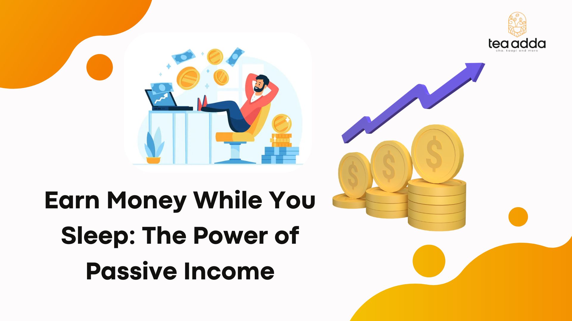 Earn Money While You Sleep: The Power of Passive Income