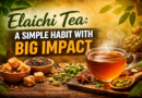 Elaichi Tea: A Simple Habit with Big Impact