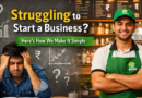 Struggling to Start a Business Here’s How We Make It Simple