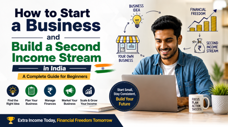 How to Start a Business and Build a Second Income Stream in India