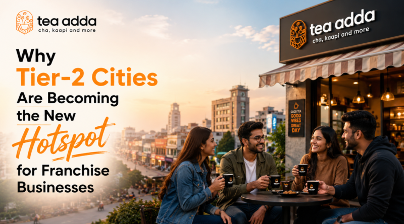 Why Tier-2 Cities Are Becoming the New Hotspot for Franchise Businesses