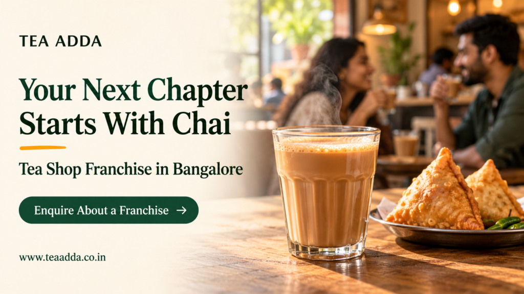 Planning a Tea Shop Franchise in Bangalore? Build a Business Customers Return To