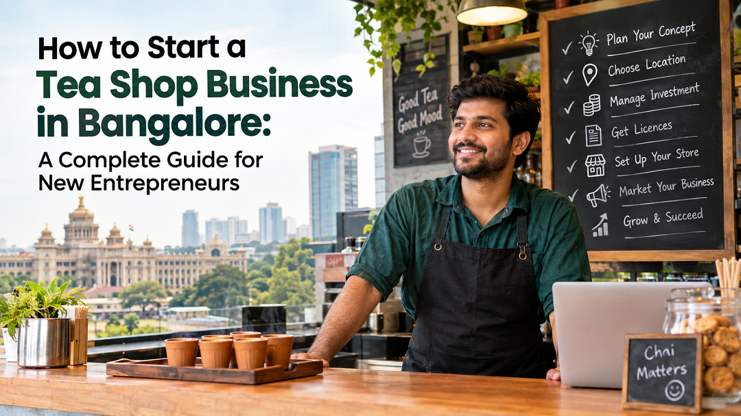 How to Start a Tea Shop Business in Bangalore: A Complete Guide for New Entrepreneurs